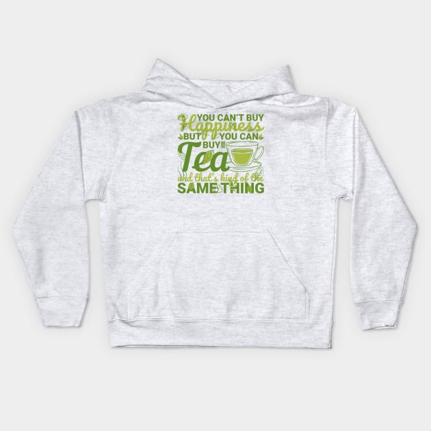 CAN'T BUY HAPPINESS ASIAN HERBAL TEA LEAF SAME THING Kids Hoodie by porcodiseno